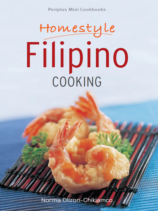 Title details for Mini Homestyle Filipino Cooking by Norma Olizon-Chikiamco - Available